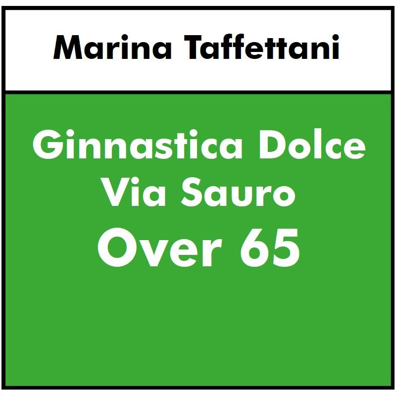 ALTRE DISCIPLINE - Ginnastica dolce - over 70 - VIA SAURO