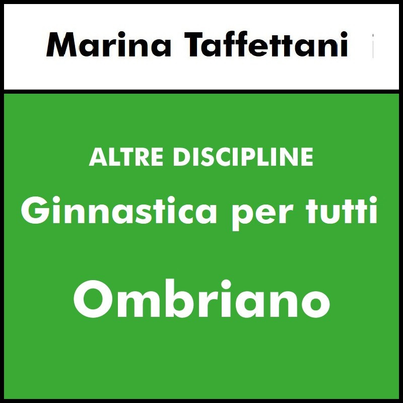 ALTRE DISCIPLINE  - Ginnastica per tutti monosettimanale- Ombriano