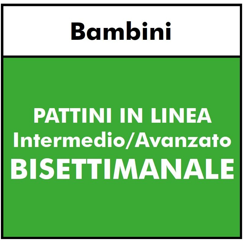 PATTINI IN LINEA - Bambini - Intermedio/Avanzato Bisettimanale