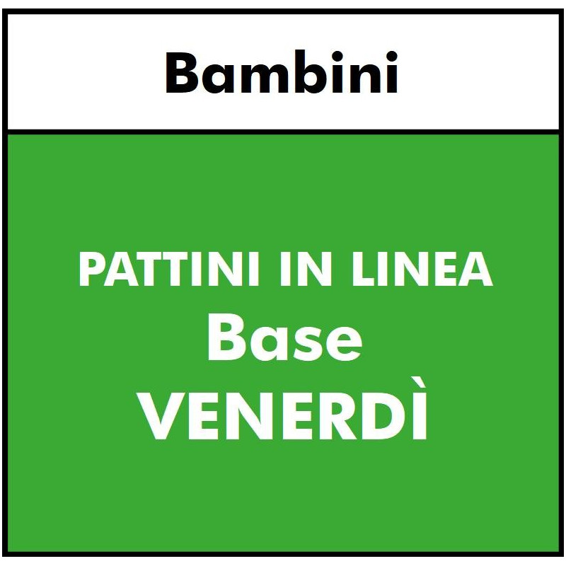 PATTINI IN LINEA - Bambini - Base 3 - VENERDI