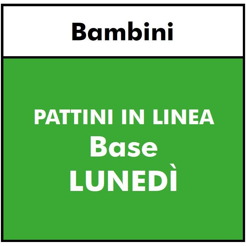 PATTINI IN LINEA - Bambini - Base 1 - LUNEDI