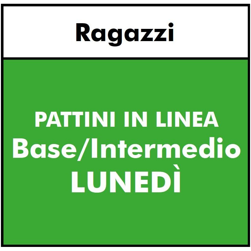PATTINI IN LINEA - Ragazzi - Base/Intermedio - LUNEDI