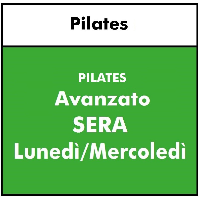 ALTRE DISCIPLINE - Salute e Fitness (Pilates) Avanzato lunedì mercoledì- sera