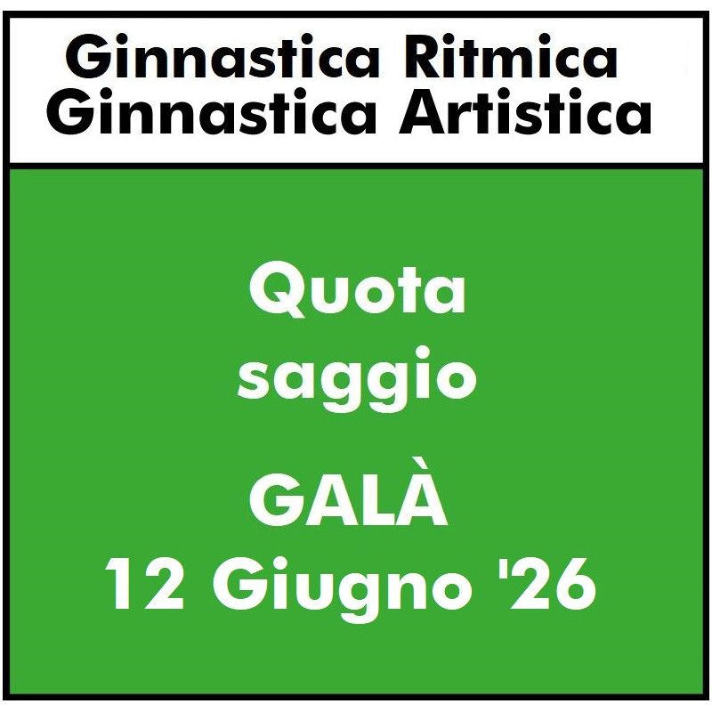 GINNASTICA RITMICA E ARTISTICA  - Quota Saggio Galà