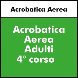 ALTRE DISCIPLINE -  Acrobatica Aerea Adulti Intermedio 4° anno