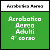 ALTRE DISCIPLINE -  Acrobatica Aerea Adulti Intermedio 4° anno