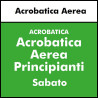 ALTRE DISCIPLINE -  Acrobatica Aerea Principianti Sabato