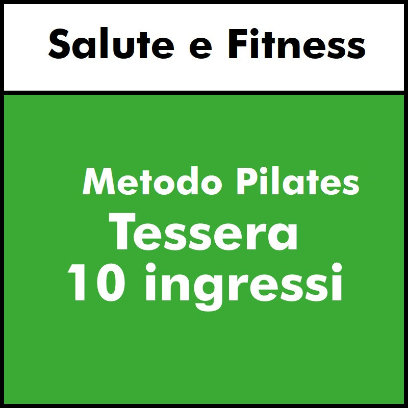 ALTRE DISCIPLINE - Salute e Fitness (Metodo Pilates) - Tessera 10 ingressi