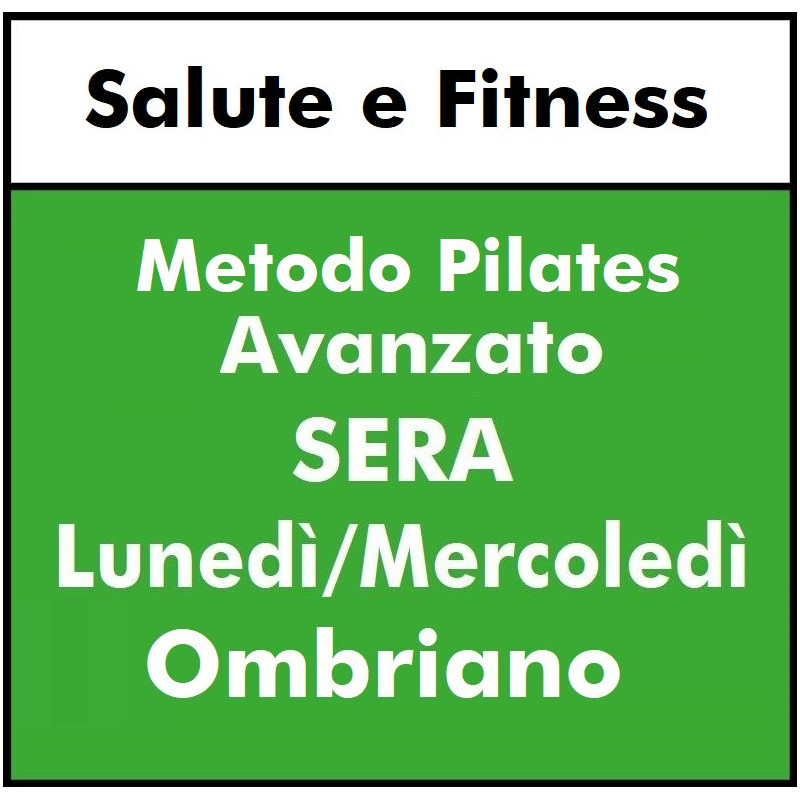 ALTRE DISCIPLINE - Salute e Fitness ( metodo Pilates) Avanzato lunedì mercoledì- sera - OMBRIANO