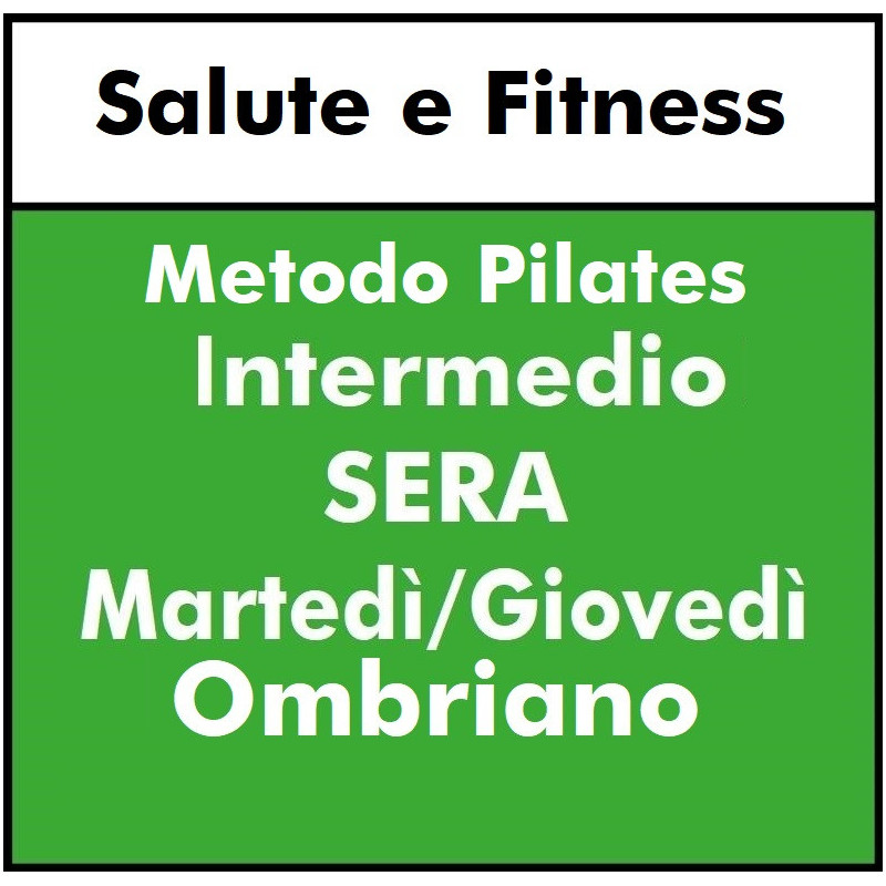 ALTRE DISCIPLINE - Salute e Fitness ( metodo Pilates) Intermedio  martedì giovedì- sera OMBRIANO