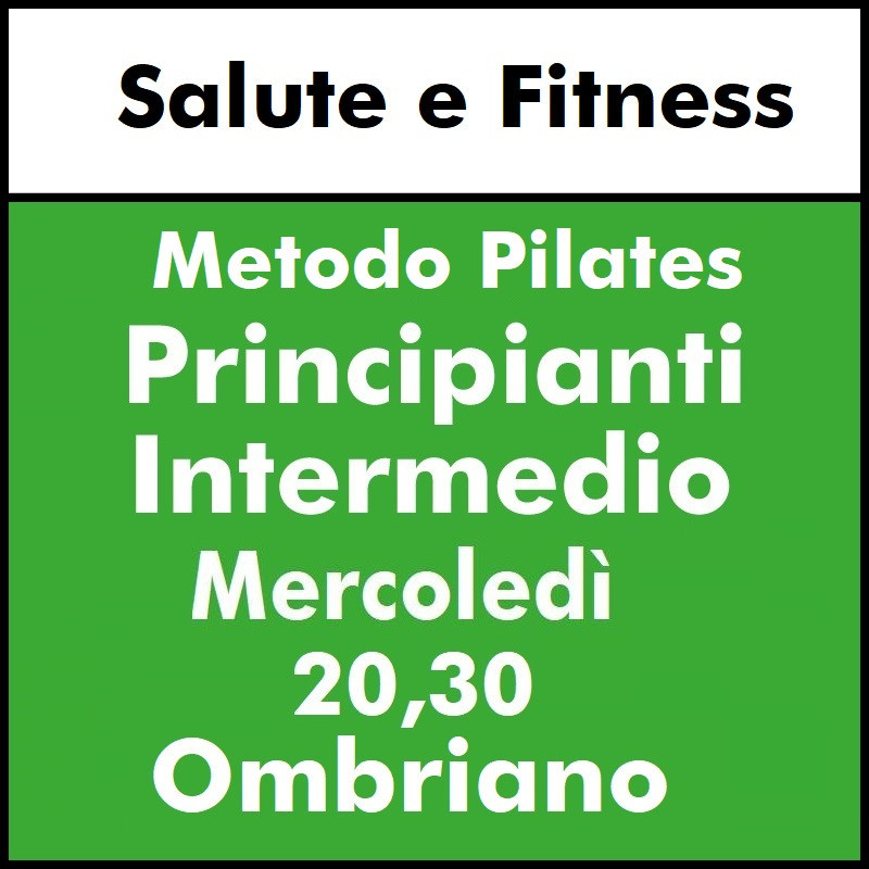 ALTRE DISCIPLINE - Salute e Fitness ( metodo Pilates) Principianti/Intermedio mercoledì sera OMBRIANO