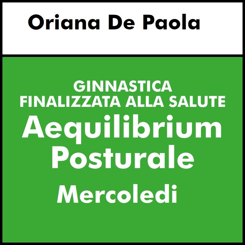 ALTRE DISCIPLINE - Ginnastica Finalizzata alla Salute (Posturale) - Aequilibrium  mercoledi- Posturale Oriana De Paola