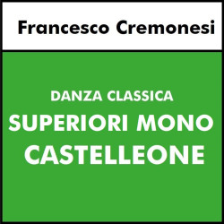 DANZA CLASSICA  (Cremonesi) CASTELLEONE - Superiori MONOSETTIMANALE